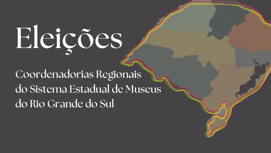 A imagem possui fundo na cor cinza escura. Sobre este fundo, no canto superior direito, h&aacute; uma mapa do Rio Grande do Sul com a divis&atilde;o das sete Regi&otilde;es Museol&oacute;gicas, cada uma de uma cor. O mapa, que est&aacute; cortado pela borda do card, possui seus limites externos com linhas nas cores da bandeira do Estado: amarelo, vermelho e verde. No card, com letras brancas, destaca: "Elei&ccedil;&otilde;es. Coordenadorias Regionais do Sistema Estadual de Museus do Rio Grande do Sul"